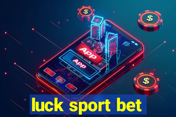 luck sport bet